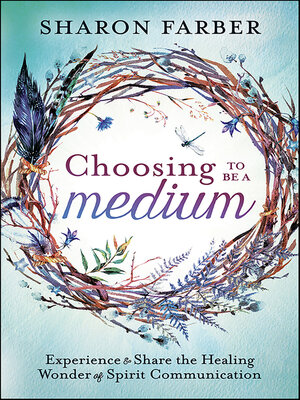 cover image of Choosing to Be a Medium